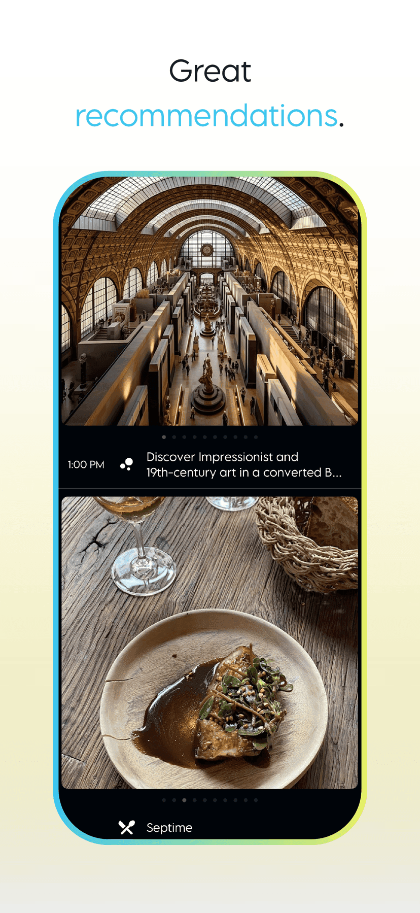 Recommendation cards for Impressionist art in a converted train station and a plated restaurant dish