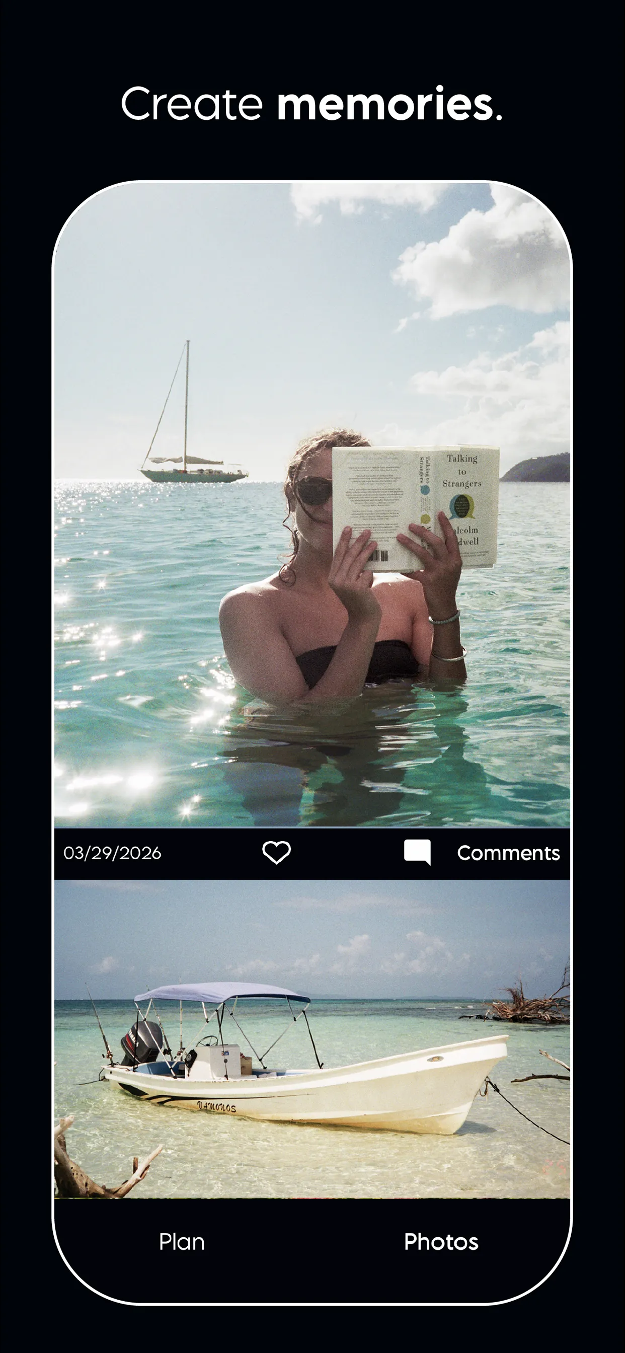 Create memories.